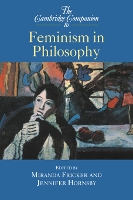 The Cambridge Companion to Feminism in Philosophy - Cambridge Companions to Philosophy (Paperback)