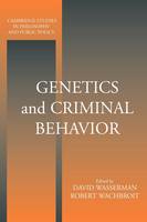 Genetics and Criminal Behavior - Cambridge Studies in Philosophy and Public Policy (Paperback)