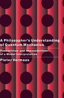 A Philosopher's Understanding of Quantum Mechanics: Possibilities and Impossibilities of a Modal Interpretation (Hardback)