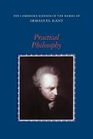 Practical Philosophy - The Cambridge Edition of the Works of Immanuel Kant (Paperback)