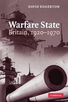 Warfare State: Britain, 1920–1970 (Paperback)