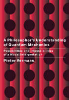 A Philosopher's Understanding of Quantum Mechanics: Possibilities and Impossibilities of a Modal Interpretation (Paperback)