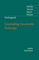 Kierkegaard: Concluding Unscientific Postscript - Cambridge Texts in the History of Philosophy (Paperback)