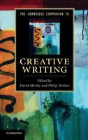 The Cambridge Companion to Creative Writing - Cambridge Companions to Literature (Hardback)