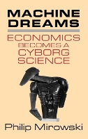 Machine Dreams: Economics Becomes a Cyborg Science (Hardback)