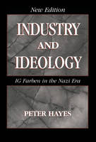 Industry and Ideology: I. G. Farben in the Nazi Era (Hardback)