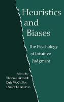Heuristics and Biases: The Psychology of Intuitive Judgment (Hardback)