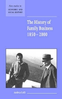 The History of Family Business, 1850–2000 - New Studies in Economic and Social History (Hardback)