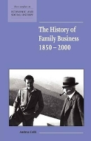 The History of Family Business, 1850–2000 - New Studies in Economic and Social History (Paperback)