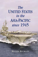 The United States in the Asia-Pacific since 1945 (Hardback)
