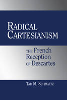 Radical Cartesianism: The French Reception of Descartes (Hardback)