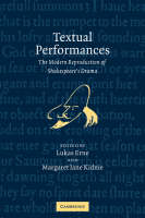 Textual Performances: The Modern Reproduction of Shakespeare's Drama (Hardback)
