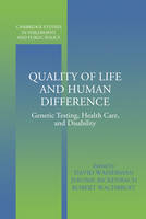 Quality of Life and Human Difference: Genetic Testing, Health Care, and Disability - Cambridge Studies in Philosophy and Public Policy (Hardback)