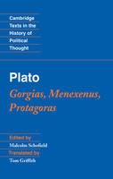 Plato: Gorgias, Menexenus, Protagoras - Cambridge Texts in the History of Political Thought (Hardback)