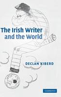 The Irish Writer and the World (Hardback)