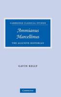 Ammianus Marcellinus: The Allusive Historian - Cambridge Classical Studies (Hardback)