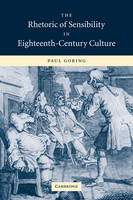 The Rhetoric of Sensibility in Eighteenth-Century Culture (Hardback)