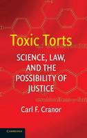 Toxic Torts: Science, Law and the Possibility of Justice (Hardback)
