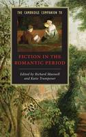 The Cambridge Companion to Fiction in the Romantic Period - Cambridge Companions to Literature (Hardback)