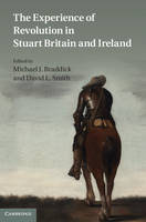 The Experience of Revolution in Stuart Britain and Ireland (Hardback)
