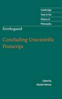 Kierkegaard: Concluding Unscientific Postscript - Cambridge Texts in the History of Philosophy (Hardback)