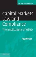 Capital Markets Law and Compliance: The Implications of MiFID - Law Practitioner Series (Hardback)