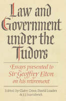 Law and Government under the Tudors: Essays Presented to Sir Geoffrey Elton (Paperback)