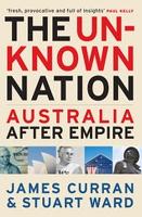 The Unknown Nation: Australia After Empire (Paperback)