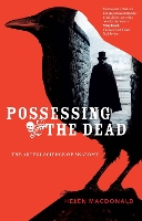 Possessing The Dead: The Artful Science of Anatomy (Paperback)