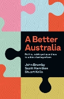 A Better Australia: Politics, Public Policy and How to Achieve Lasting Reform (Paperback)