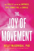 The Joy of Movement: How exercise helps us find happiness, hope, connection, and courage (Paperback)