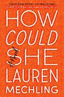 How Could She: A Novel (Hardback)