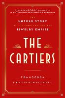 The Cartiers: The Untold Story of a Jewelry Dynasty (Hardback)