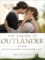 The Making of Outlander: The Series: The Official Guide to Seasons Three and Four - Outlander (Hardback)