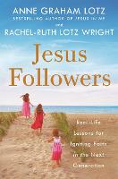 Jesus Followers: Real-Life Lessons for Igniting Faith in the Next Generation (Hardback)