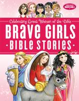 Brave Girls Bible Stories - Brave Girls (Hardback)