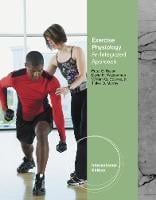 Exercise Physiology: An Integrated Approach, International Edition (Paperback)