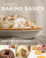 Rose's Baking Basics: 100 Essential Recipes, with More Than 600 Step-by-Step Photos (Hardback)