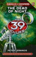39 Clues Cahills Vs Vespers: #3 The Dead of Night - 39 Clues Cahills vs Vespers 3 (Hardback)
