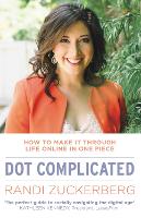 Dot Complicated - How to Make it Through Life Online in One Piece (Paperback)