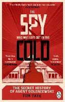 The Spy who was left out in the Cold: The Secret History of Agent Goleniewski (Paperback)