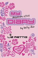 My Desperate Love Diary - Kelly Ann's Diary 1 (Paperback)