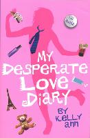 My Desperate Love Diary - Kelly Ann's Diary (Paperback)
