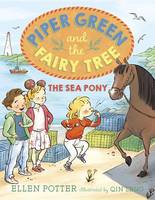 Piper Green and the Fairy Tree: The Sea Pony - Piper Green and the Fairy Tree 3 (Hardback)