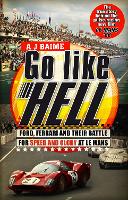 Go Like Hell: Ford, Ferrari and their Battle for Speed and Glory at Le Mans (Paperback)