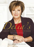 Delia's Complete Illustrated Cookery Course
