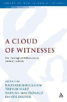 A Cloud of Witnesses: The Theology of Hebrews in its Ancient Contexts - The Library of New Testament Studies (Hardback)