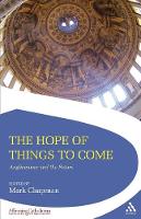The Hope of Things to Come: Anglicanism and the Future - Affirming Catholicism (Paperback)