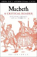 Macbeth: A Critical Reader - Arden Early Modern Drama Guides (Hardback)