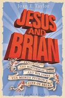 Jesus and Brian: Exploring the Historical Jesus and his Times via Monty Python's Life of Brian (Hardback)